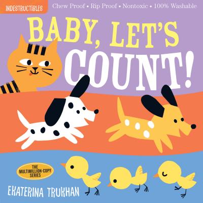 Indestructibles: Baby, Let's Count!: Chew Proof  Rip Proof  Nontoxic  100% Washable (Book for Babies, Newborn Books, Safe to Chew) - Pixton, Amy