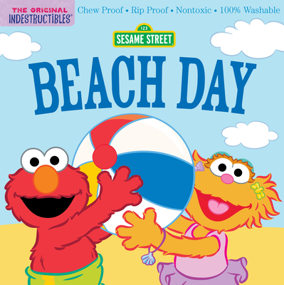 Indestructibles: Sesame Street: Beach Day: Chew Proof - Rip Proof - Nontoxic - 100% Washable (Book for Babies, Newborn Books, Safe to Chew) - Pixton, Amy (Creator), and Sesame Street