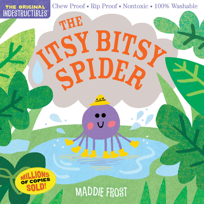 Indestructibles: The Itsy Bitsy Spider: Chew Proof - Rip Proof - Nontoxic - 100% Washable (Book for Babies, Newborn Books, Safe to Chew) - Frost, Maddie, and Pixton, Amy (From an idea by)