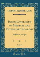 Index-Catalogue of Medical and Veterinary Zoology, Vol. 14: Authors-L to Lger (Classic Reprint)