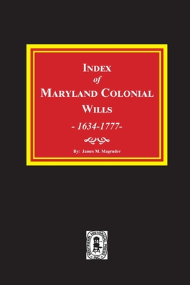 Index of Maryland Colonial Wills, 1634-1777 - Magruder, James M