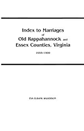Index to Marriages of Old Rappahannock and Essex Counties, Virginia, 1655-1900