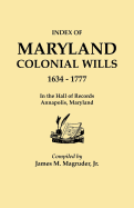 Index to Maryland Colonial Wills, 1634-1777, in the Hall of Records, Annapolis, Maryland - Magruder, James M, Jr., and Magruder, Louise E (Introduction by)