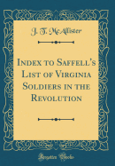Index to Saffell's List of Virginia Soldiers in the Revolution (Classic Reprint)