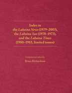 Index to the Lahaina News (1979-2003), the Lahaina Sun (1970-1973), and the Lahaina Times (1980-1983, limited issues)