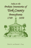 Index to the Probate Inventories of York County, Pennsylvania, 1749-1850