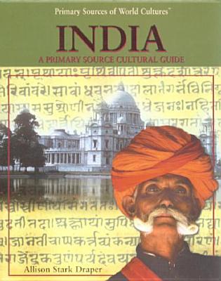 India: A Primary Source Cultural Guide - Stark Draper, Allison