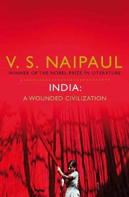 India: A Wounded Civilization - Naipaul, V.S.