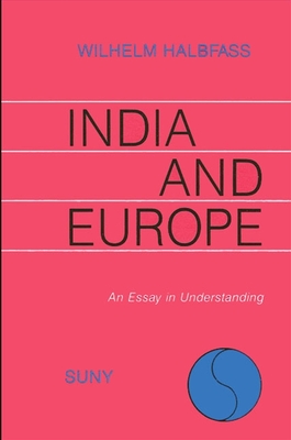 India and Europe: An Essay in Understanding - Halbfass, Wilhelm
