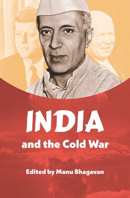 India and the Cold War - Bhagavan, Manu (Editor)