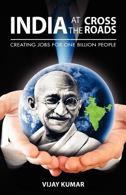 India At The Crossroads: Creating Jobs For One Billion People - Kumar, Vijay