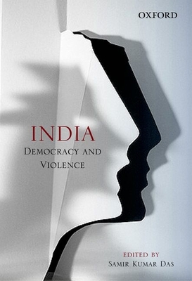 India: Democracy and Violence - Das, Samir Kumar (Editor)