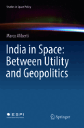 India in Space: Between Utility and Geopolitics