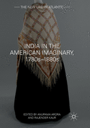 India in the American Imaginary, 1780s-1880s