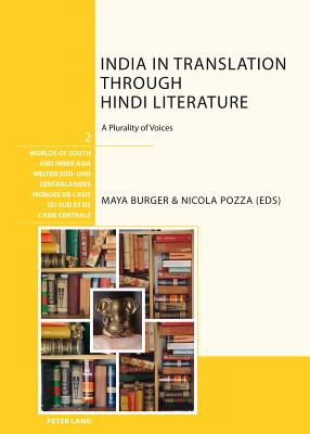 India in Translation Through Hindi Literature: A Plurality of Voices - Malinar, Angelika (Editor), and Schweizerische Asiengesellschaft (Editor), and Bronkhorst, Johannes (Editor)