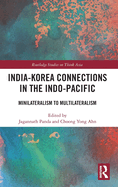 India-Korea Connections in the Indo-Pacific: Minilateralism to Multilateralism