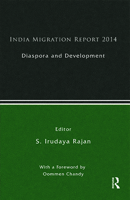 India Migration Report 2014: Diaspora and Development - Rajan, S. Irudaya (Editor)