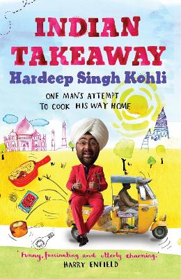 India Take Away: One Man's Attempt To Cook His Way Home - Kohli, Hardeep Singh