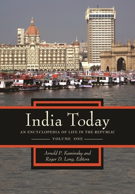 India Today: An Encyclopedia of Life in the Republic [2 Volumes] - Kaminsky, Arnold P (Editor), and Ph D, Roger D Long (Editor)