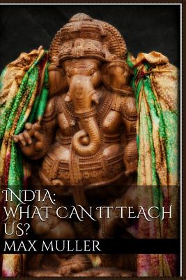 India: What Can it Teach Us? - Muller, Max