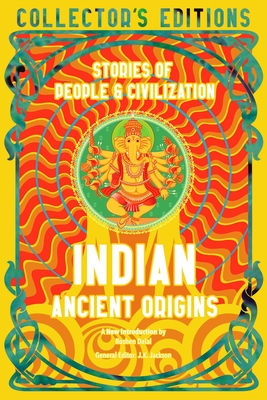Indian Ancient Origins: Stories Of People & Civilization - Dalal, Roshen (Introduction by), and Jackson, J.K. (General editor)
