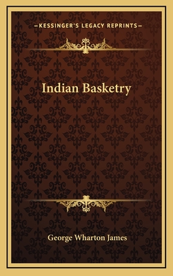 Indian Basketry - James, George Wharton