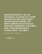 Indian Biography, Or, an Historical Account of Those Individuals Who Have Been Distinguished Among the North American Natives as Orators, Warriors, Statesmen, and Other Remarkable Characters
