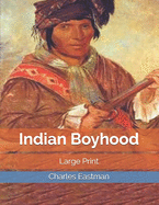 Indian Boyhood: Large Print