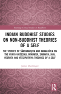 Indian Buddhist Studies on Non-Buddhist Theories of a Self: The Studies of   ntarak ita and Kamala  la on the Ny ya-Vai e ika, M m  s , S  khya, Jain, Ved nta and V ts putr ya Theories of a Self