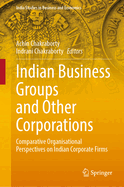 Indian Business Groups and Other Corporations: Comparative Organisational Perspectives on Indian Corporate Firms