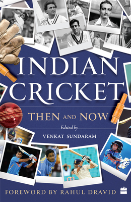 Indian Cricket: Then and Now - Sundaram, Venkat