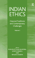 Indian Ethics: Classical Traditions and Contemporary Challenges: Volume I