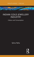 Indian Gold Jewellery Industry: Culture and Consumption