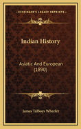 Indian History: Asiatic and European (1890)