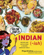 Indian-Ish: Recipes and Antics from a Modern American Family