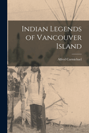 Indian Legends of Vancouver Island