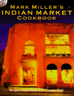 Indian Market: Recipes from Santa Fe's Famous Coyote Cafe - Miller, Mark, and Kiffin, Mark, and Harrisson, John