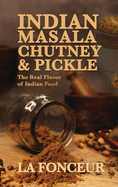 Indian Masala Chutney and Pickle (Black and White Print): The Real Flavor of Indian Food