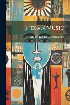 Indian Music - Coomaraswamy, Ananda Kentish