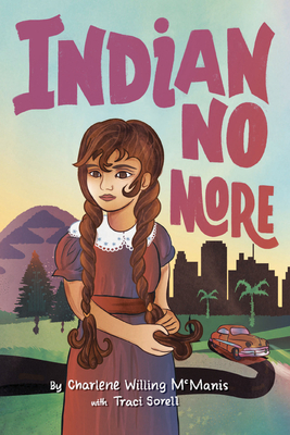 Indian No More - Willing, Charlene, and McManis, Traci Sorell