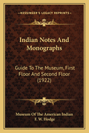 Indian Notes and Monographs: Guide to the Museum, First Floor and Second Floor (1922)