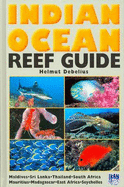Indian Ocean Reef Guide: Maldives, Sri Lanka, Thailand, South Africa, Mauritius, Madagascar, East Africa...