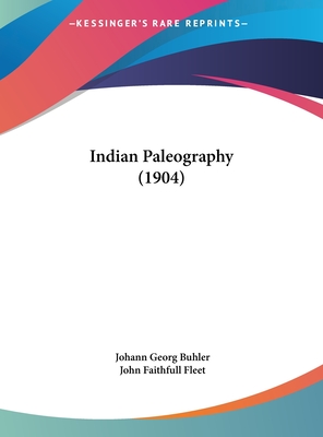 Indian Paleography (1904) - Buhler, Johann Georg, and Fleet, John Faithfull (Editor)