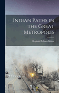 Indian Paths in the Great Metropolis