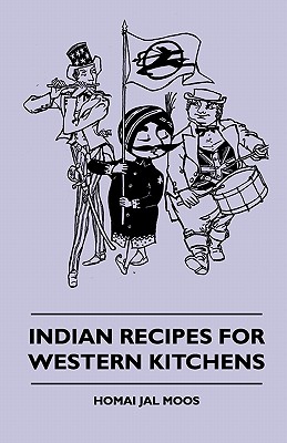 Indian Recipes For Western Kitchens - Moos, Homai Jal