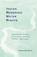 Indian Reserved Water Rights: The Winters Doctrine in Its Social and Legal Context Volume 8