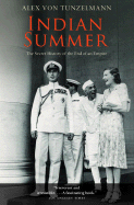 Indian Summer: The Secret History of the End of an Empire - Tunzelmann, Alex Von