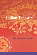 Indian Tapestry: "Indian Tapestry" Brings to Life the Memories of the Author's Upbringing in the 1940's in Central India at the Time of the British Raj.