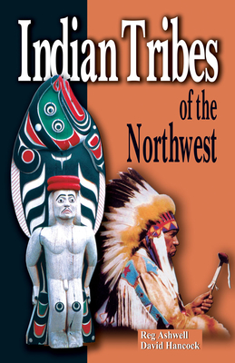 Indian Tribes of the Northwest - Hancock, David, and Ashwell, Reg