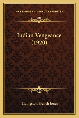 Indian Vengeance (1920) - Jones, Livingston French